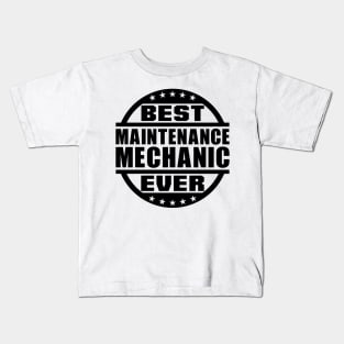 Best Maintenance Mechanic Ever Kids T-Shirt